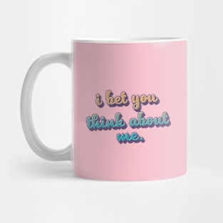 i bet you think about me - retro type Mug